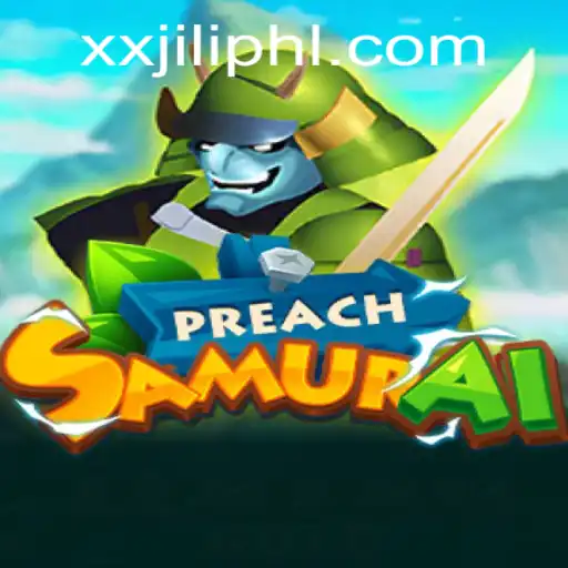 Discover the Exciting World of PreachSamurai: XX JILI Edition